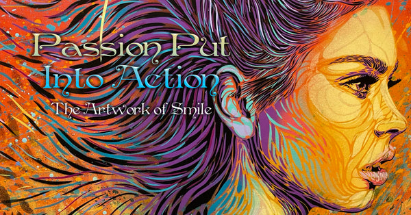 Passion Put Into Action - The Artwork of Smile!